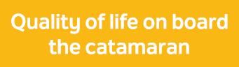 Quality of life on board the catamaran