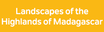 Landscapes of the Highlands of Madagascar
