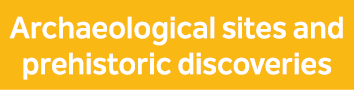 Archaeological sites and prehistoric discoveries 
