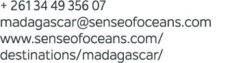 + 261 34 49 356 07 madagascar@senseofoceans.com www.senseofoceans.com/destinations/madagascar/