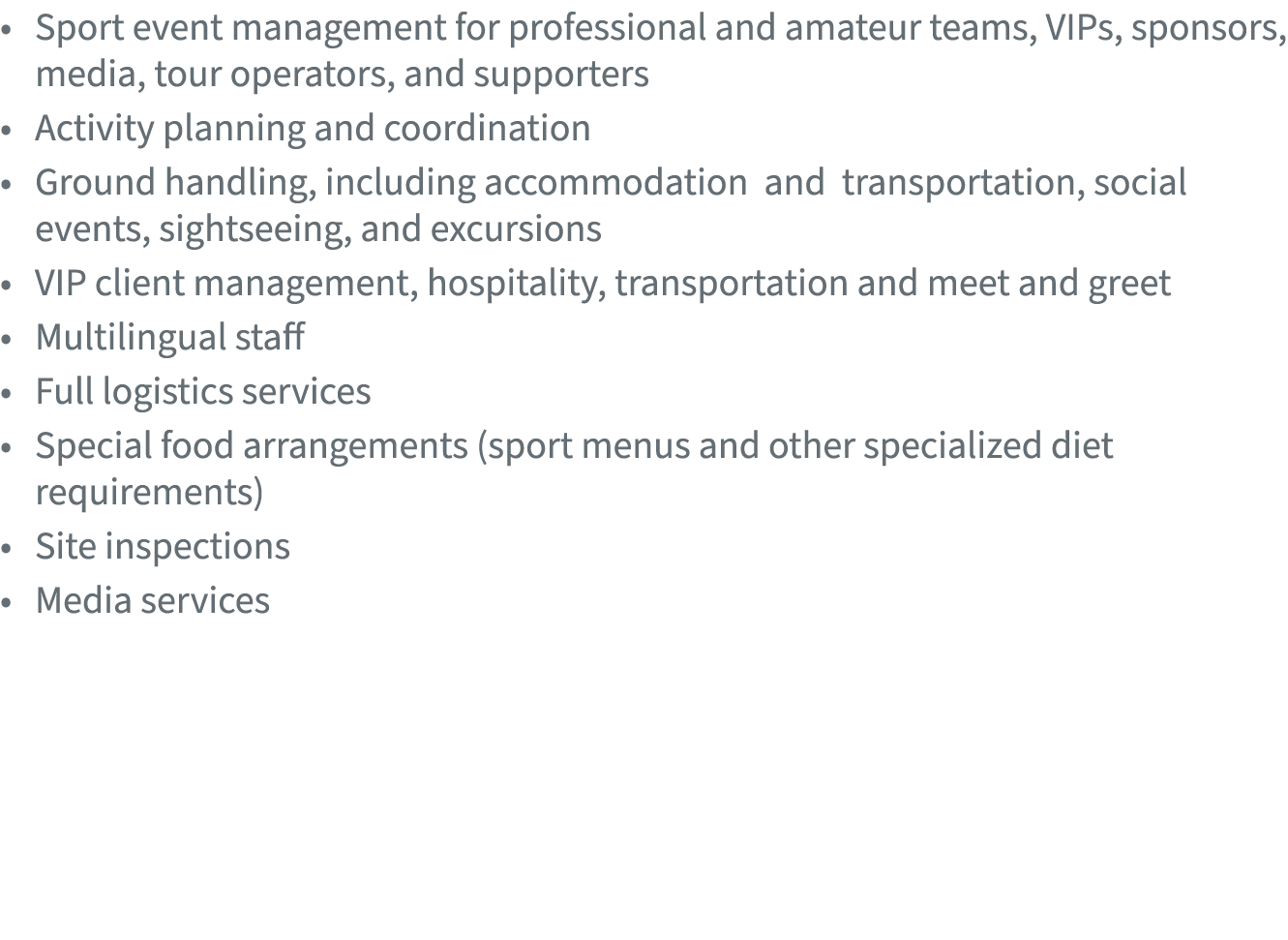 • Sport event management for professional and amateur teams, VIPs, sponsors, media, tour operators, and supporters • ...