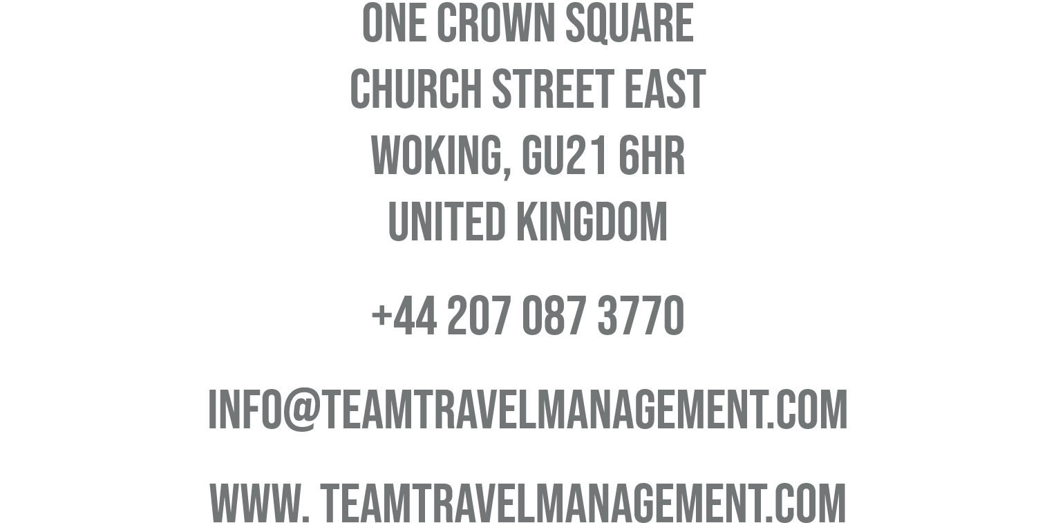 One Crown Square Church Street East Woking, GU21 6HR united kingdom +44 207 087 3770 info@teamtravelmanagement.com ww...